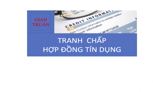 Gian truân với tranh chấp hợp đồng tín dụng