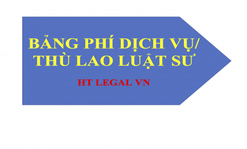 BẢNG PHÍ DỊCH VỤ/ THÙ LAO LUẬT SƯ  CỦA CÔNG TY LUẬT TNHH HT LEGAL VN