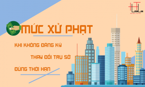 [Hỏi-Đáp] Mức xử phạt khi không đăng ký thay đổi địa chỉ trụ sở chính của doanh nghiệp đúng thời hạn