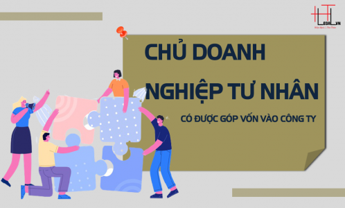 [Hỏi - Đáp] Chủ doanh nghiệp tư nhân được góp vốn vào công ty hay không?