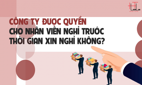 [Hỏi – Đáp] Công ty được quyền cho nhân viên nghỉ trước thời gian xin nghỉ việc hay không?