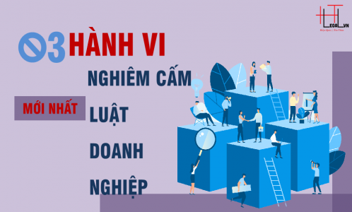 03 hành vi bị nghiêm cấm mới được bổ sung trong Luật doanh nghiệp 2020