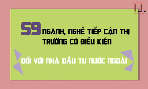 59 ngành nghề tiếp cận thị trường có điều kiện đối với nhà đầu tư nước ngoài