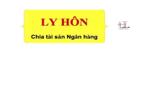 Khoản vay/thế chấp Ngân hàng được giải quyết thế nào khi ly hôn?