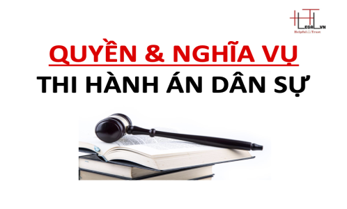 Quyền - Nghĩa vụ Người được thi hành án và Người phải thi hành án