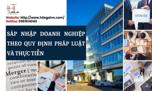 SÁP NHẬP DOANH NGHIỆP THEO QUY ĐỊNH CỦA PHÁP LUẬT VÀ THỰC TIỄN (CÔNG TY LUẬT TẠI QUẬN TÂN BÌNH, BÌNH THẠNH TP.HCM)