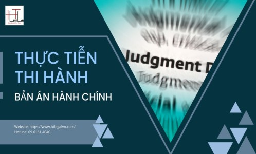 THỰC TIỄN THI HÀNH BẢN ÁN HÀNH CHÍNH (CÔNG TY LUẬT UY TÍN TẠI QUẬN BÌNH THẠNH, TÂN BÌNH TP. HỒ CHÍ MINH)