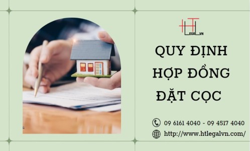 QUY ĐỊNH PHÁP LUẬT VỀ HỢP ĐỒNG ĐẶT CỌC (CÔNG TY LUẬT TẠI QUẬN BÌNH THẠNH, TÂN BÌNH TP. HỒ CHÍ MINH)