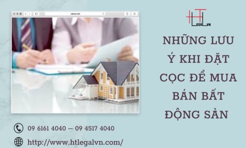 NHỮNG LƯU Ý KHI ĐẶT CỌC ĐỂ MUA BÁN BẤT ĐỘNG SẢN (CÔNG TY LUẬT TẠI QUẬN BÌNH THẠNH, TÂN BÌNH TP. HỒ CHÍ MINH)