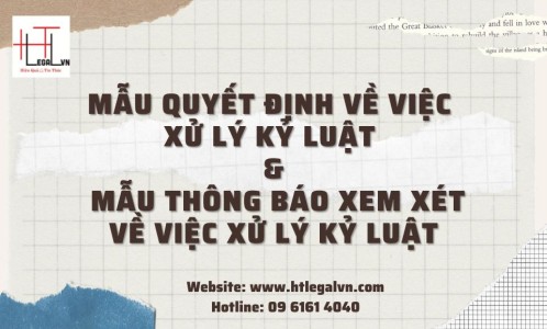 MẪU QUYẾT ĐỊNH VỀ VIỆC XỬ LÝ KỶ LUẬT VÀ MẪU THÔNG BÁO XỬ LÝ KỶ LUẬT (CÔNG TY LUẬT TẠI QUẬN BÌNH THẠNH VÀ QUẬN TÂN BÌNH TPHCM)