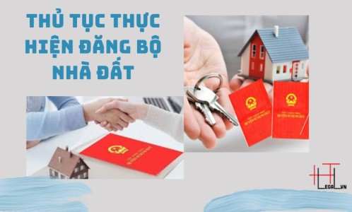 THỦ TỤC THỰC HIỆN ĐĂNG BỘ NHÀ ĐẤT (CÔNG TY LUẬT TẠI QUẬN TÂN BÌNH, BÌNH THẠNH TP. HỒ CHÍ MINH)