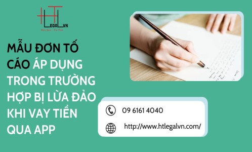 MẪU ĐƠN TỐ CÁO ÁP DỤNG TRONG TRƯỜNG HỢP BỊ LỪA ĐẢO KHI VAY TIỀN QUA APP (CÔNG TY LUẬT UY TÍN TẠI QUẬN BÌNH THẠNH, TÂN BÌNH TP. HỒ CHÍ MINH)