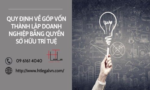 QUY ĐỊNH VỀ GÓP VỐN THÀNH LẬP DOANH NGHIỆP BẰNG QUYỀN SỞ HỮU TRÍ TUỆ (CÔNG TY LUẬT UY TÍN TẠI QUẬN BÌNH THẠNH, QUẬN TÂN BÌNH TPHCM)