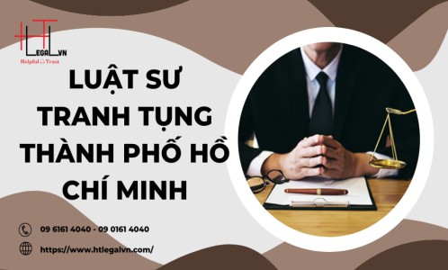 LUẬT SƯ TRANH TỤNG THÀNH PHỐ HỒ CHÍ MINH (CÔNG TY LUẬT UY TÍN TẠI QUẬN BÌNH THẠNH, QUẬN TÂN BÌNH THÀNH PHỐ HỒ CHÍ MINH)