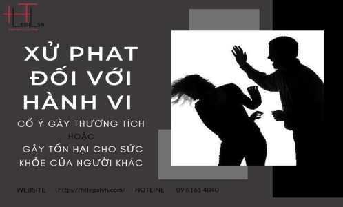 XỬ PHAT ĐỐI VỚI HÀNH VI CỐ Ý GÂY THƯƠNG TÍCH HOẶC GÂY TỔN HẠI CHO SỨC SỨC KHỎE CỦA NGƯỜI KHÁC (CÔNG TY LUẬT TẠI QUẬN BÌNH THẠNH, TÂN BÌNH TP. HỒ CHÍ MINH)