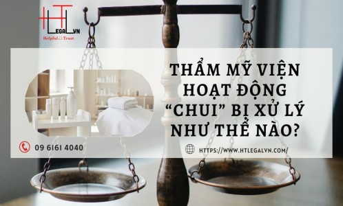 THẨM MỸ VIỆN HOẠT ĐỘNG “CHUI” BỊ XỬ LÝ NHƯ THẾ NÀO? (CÔNG TY LUẬT TẠI QUẬN BÌNH THẠNH, TÂN BÌNH TP HỒ CHÍ MINH)