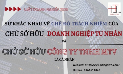 SỰ KHÁC NHAU VỀ CHẾ ĐỘ TRÁCH NHIỆM CỦA CHỦ DOANH NGHIỆP TƯ NHÂN VÀ CHỦ SỞ HỮU CÔNG TY TNHH MTV LÀ CÁ NHÂN (CÔNG TY LUẬT TẠI QUẬN BÌNH THẠNH, TÂN BÌNH TP HỒ CHÍ MINH)