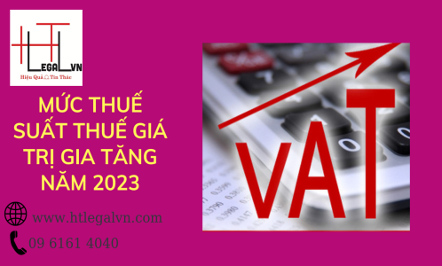 MỨC THUẾ SUẤT THUẾ GIÁ TRỊ GIA TĂNG NĂM 2023 (CÔNG TY LUẬT UY TÍN TẠI QUẬN BÌNH THẠNH, TÂN BÌNH TP. HỒ CHÍ MINH)