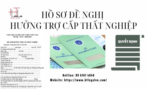 HỒ SƠ ĐỀ NGHỊ HƯỞNG TRỢ CẤP THẤT NGHIỆP (CÔNG TY LUẬT UY TÍN TẠI QUẬN BÌNH THẠNH, TÂN BÌNH TP. HỒ CHÍ MINH)