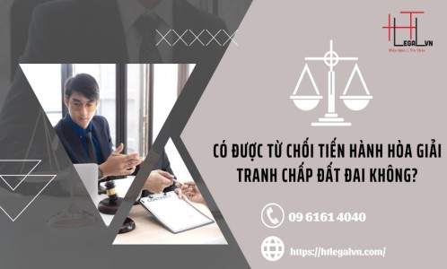 ỦY BAN NHÂN DÂN CẤP XÃ CÓ ĐƯỢC TỪ CHỐI TIẾN HÀNH HÒA GIẢI TRANH CHẤP ĐẤT ĐAI KHI CÓ YÊU CẦU HAY KHÔNG? (CÔNG TY LUẬT UY TÍN TẠI QUẬN BÌNH THẠNH, TÂN BÌNH TP. HỒ CHÍ MINH)