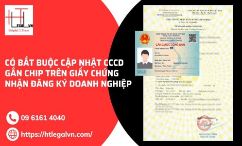 TRƯỚC 31/03/2023 – CÓ BẮT BUỘC PHẢI CẬP NHẬT CCCD GẮN CHIP TRÊN GIẤY CHỨNG NHẬN ĐĂNG KÝ DOANH NGHIỆP KHÔNG? (CÔNG TY LUẬT UY TÍN TẠI QUẬN BÌNH THẠNH, TÂN BÌNH, TP HỒ CHÍ MINH)