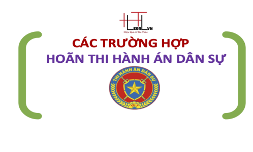 (HT) Hoãn thi hành án dân sự trong các trường hợp nào? (Công ty Luật tại quận Tân Bình)