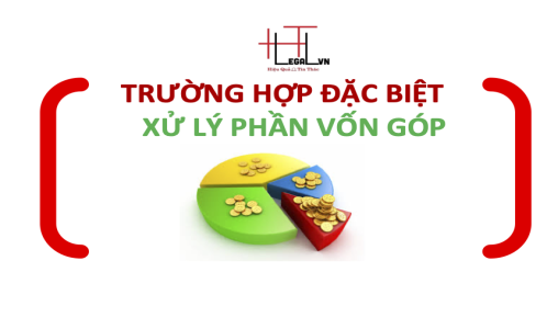 (HT) Xử lý phần vốn góp trong một số trường hợp đặc biệt ? (Công ty Luật tại quận Tân Bình)