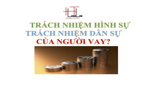 Vay không trả nợ thì phải chịu trách nhiệm gì trước pháp luật ? (Công ty Luật tại quận Tân Bình)