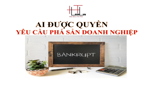 Người nào có quyền yêu cầu mở thủ tục phá sản đối với doanh nghiệp ? (Công ty Luật tại quận Tân Bình)