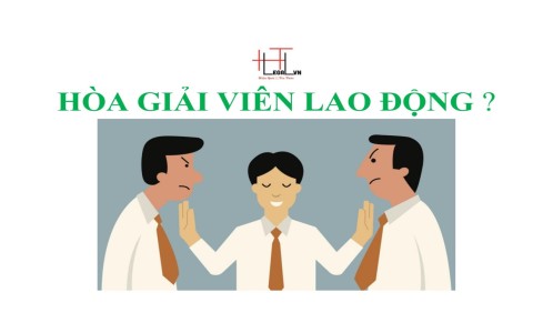 Hòa giải viên lao động là ai? Tiêu chuẩn trở thành hòa giải viên lao động là gì? (Công ty Luật tại quận Tân Bình)