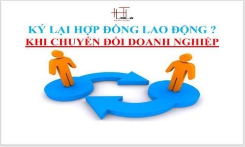 Có cần ký lại hợp đồng lao động khi chuyển đổi loại hình doanh nghiệp không ?  (Công ty Luật tại quận Tân Bình)