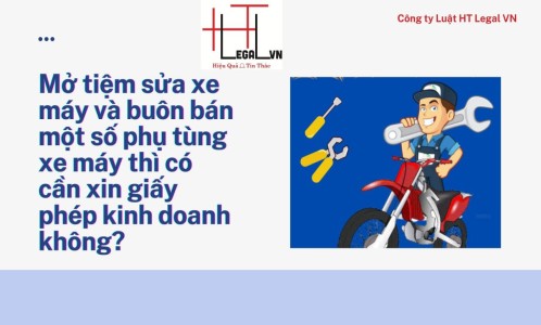 Mở tiệm sửa xe máy và buôn bán một số phụ tùng xe máy thì có cần xin giấy phép kinh doanh không? (Công ty Luật tại quận Tân Bình)