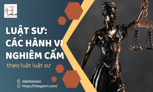 LUẬT SƯ VÀ CÁC HÀNH VI BỊ NGHIÊM CẤM THEO LUẬT LUẬT SƯ (CÔNG TY LUẬT TẠI QUẬN BÌNH THẠNH, TÂN BÌNH TP. HỒ CHÍ MINH)